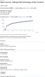 Article-level metrics provided by PLoS. Shown here are article-level metrics for a recent article in PLoS Comput Biol [13], accessible by clicking the “Metrics” tab on the article Web page. At the top, page view and download counts provide an immediate measure of the number of times people accessed the article via the journal Web site. The plot showing cumulative views gives a sense of the trend in views over time. Citations are shown next and refer to the number of other articles that have referenced this one as indexed in citation databases; PubMed Central and Google Scholar in this case. Citations typically take months or years to appear, but are better indicators of how many other articles have built upon the work. “Other Indicators of Impact” include ratings and comments, which, like page views, are immediate but may offer more insight because users are more likely to have read the article and found it compelling enough to respond. Additional other indicators are bookmarks, used by some people to keep track of articles of interest to them, and blog posts and trackbacks, which indicate where else on the Web the article has been mentioned and can be useful for linking to a broader discussion. It is clear that all of the types of data provide different dimensions, which together can give a clearer picture of an article's impact.